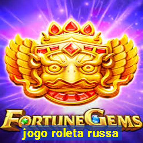 jogo roleta russa